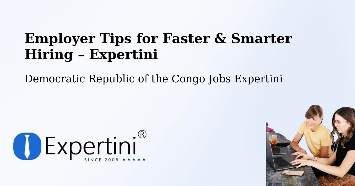 Employer Tips for Hiring & Recruitment – Kinshasa - Kinshasa, Democratic Republic of the Congo Jobs Expertini