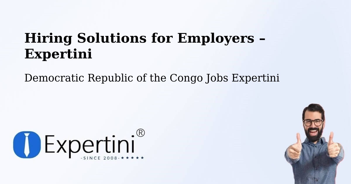Hiring Solutions for Employers in Kinshasa - Kinshasa, Democratic Republic of the Congo Jobs Expertini