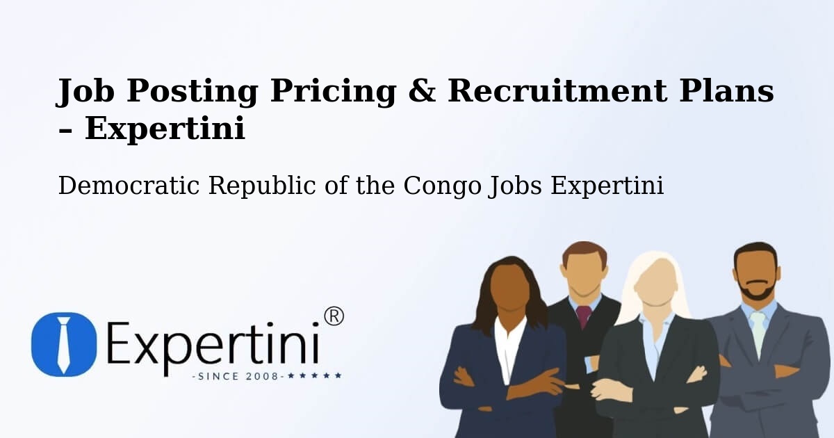 Job Posting Pricing & Recruitment Plans – Kinshasa - Kinshasa, Democratic Republic of the Congo Jobs Expertini