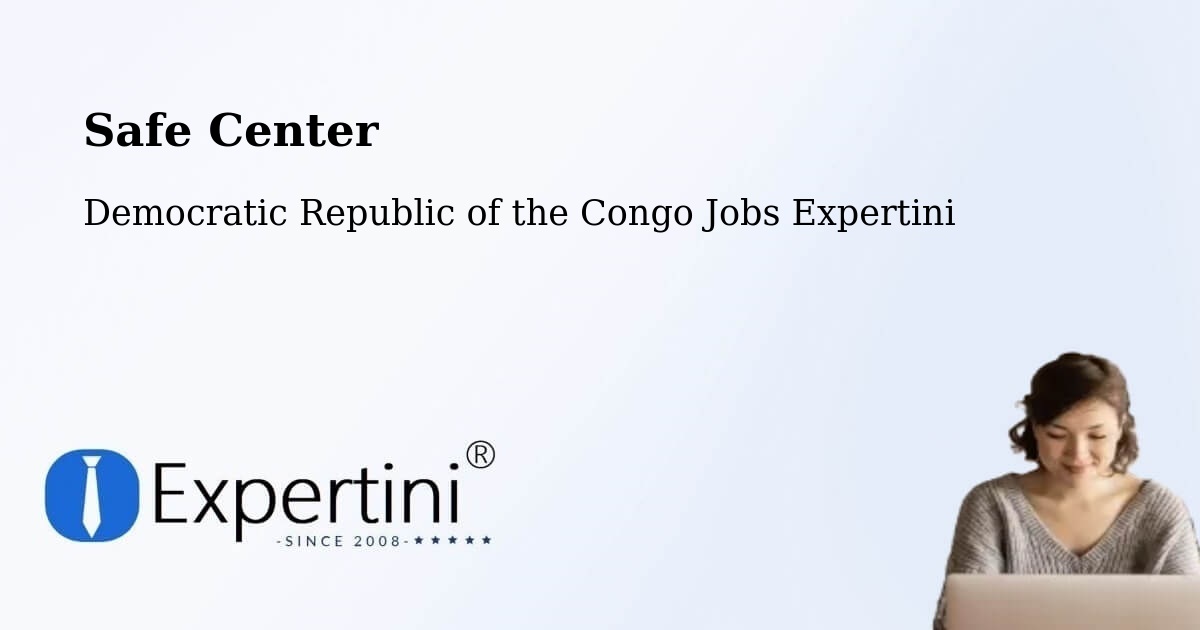Safety Center – Kinshasa - Democratic Republic of the Congo Jobs Expertini